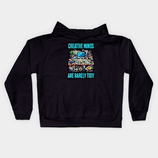 Creative Minds Are Rarely Tidy - Creativity Kids Hoodie